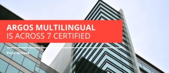 Argos Multilingual is Across 7 Certified