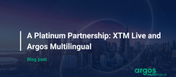 A Platinum Partnership: XTM Live and Argos Multilingual