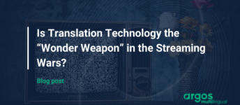 Is Translation Technology the “Wonder Weapon” in the Streaming Wars?