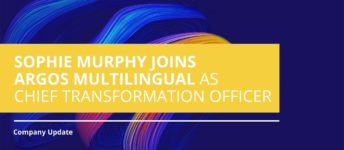 Sophie Murphy Joins Argos Multilingual as Chief Transformation Officer
