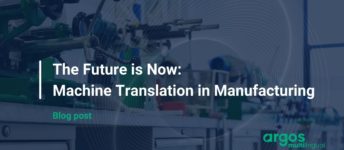 The Future is Now: Machine Translation in Manufacturing