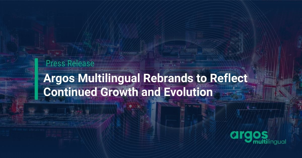 Argos Multilingual Rebrands to Reflect Continued Growth and Evolution