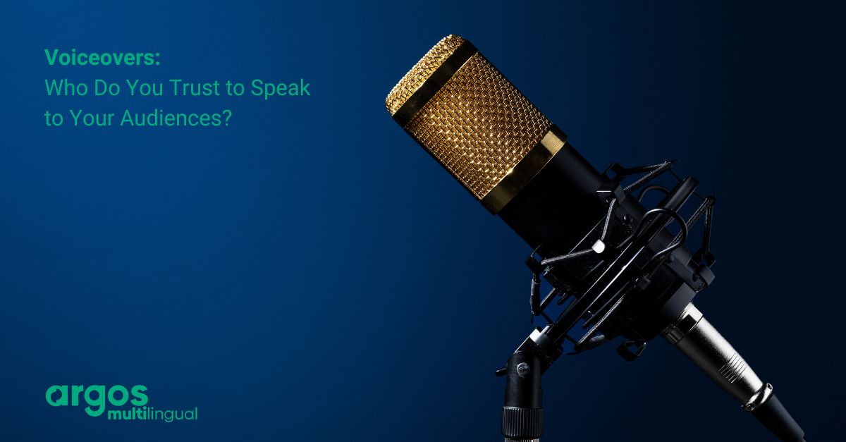 Voiceovers: Who Do You Trust to Speak to Your Audiences?