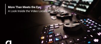 More Than Meets the Eye: A Look Inside the Video Localization Process