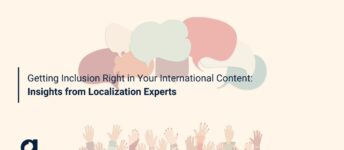 Getting Inclusion Right in Your International Content: Insights from Localization Experts