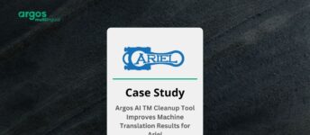 Argos AI TM Cleanup Tool Improves Machine Translation Results for Ariel – Case Study