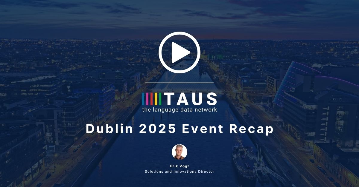 TAUS Dublin 2025 Event Recap with Erik Vogt