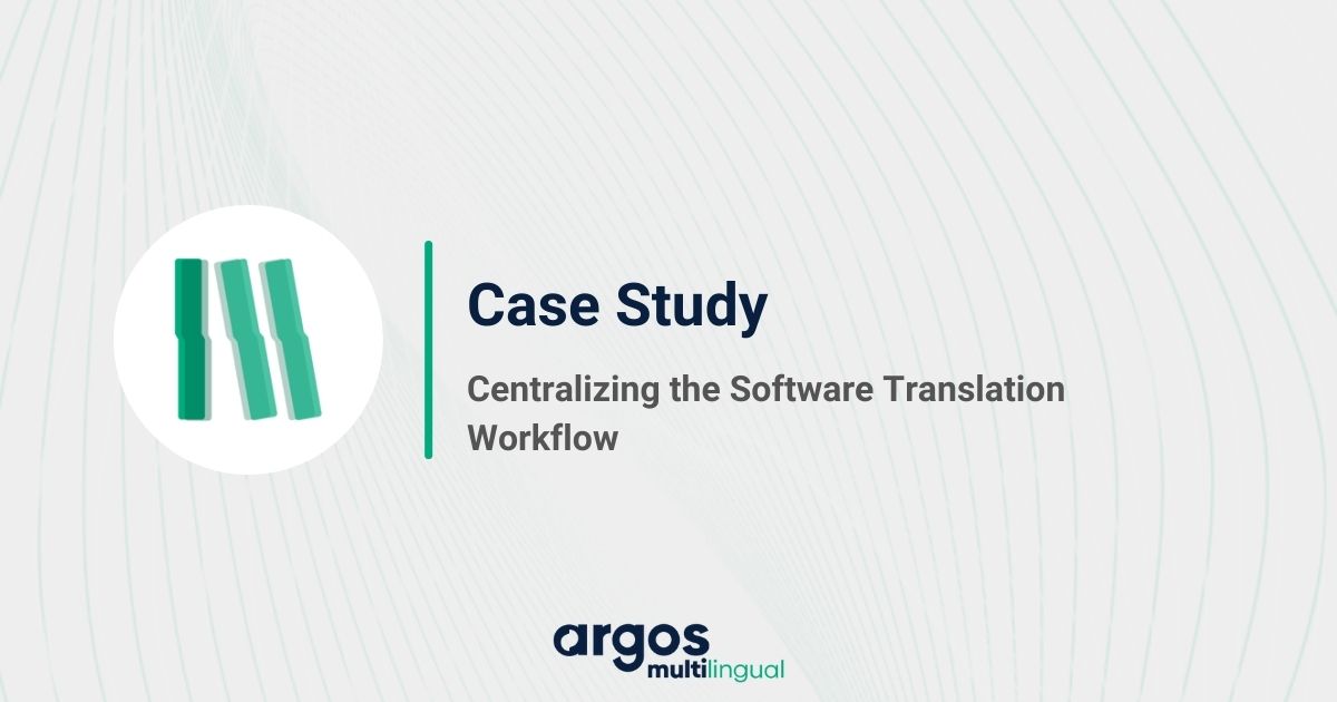 Centralizing the Software Translation Workflow - Case Studies - Software & Website Localization