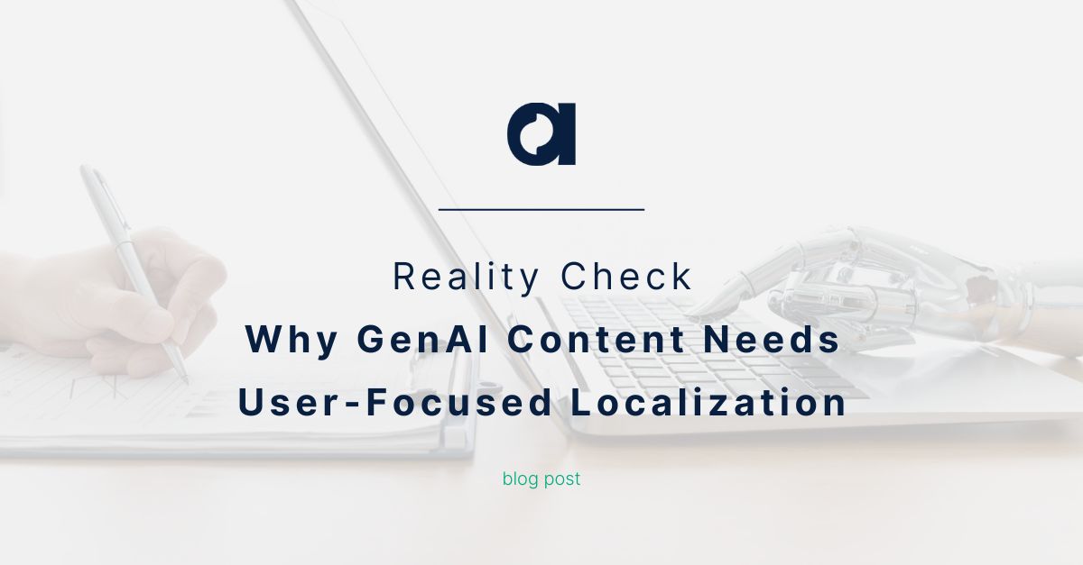 Reality Check: Why GenAI Content Needs User-Focused Localization ...