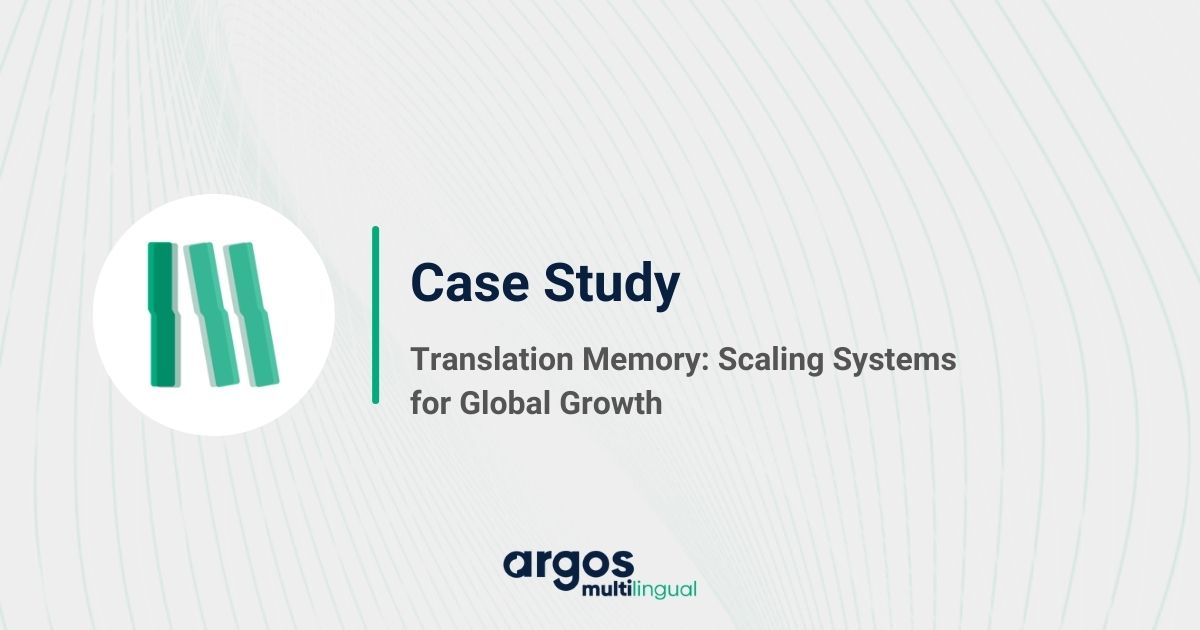 Translation Memory: Scaling Systems for Global Growth - Case Studies - Global Growth