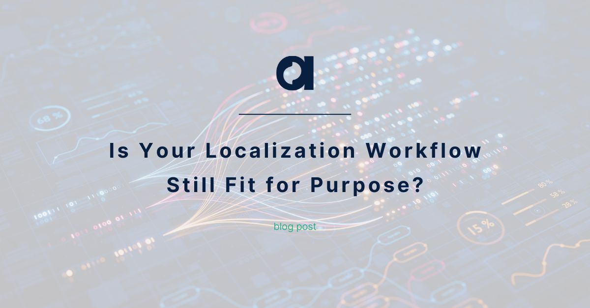 Is Your Localization Workflow Still Fit for Purpose? | Argos Multilingual
