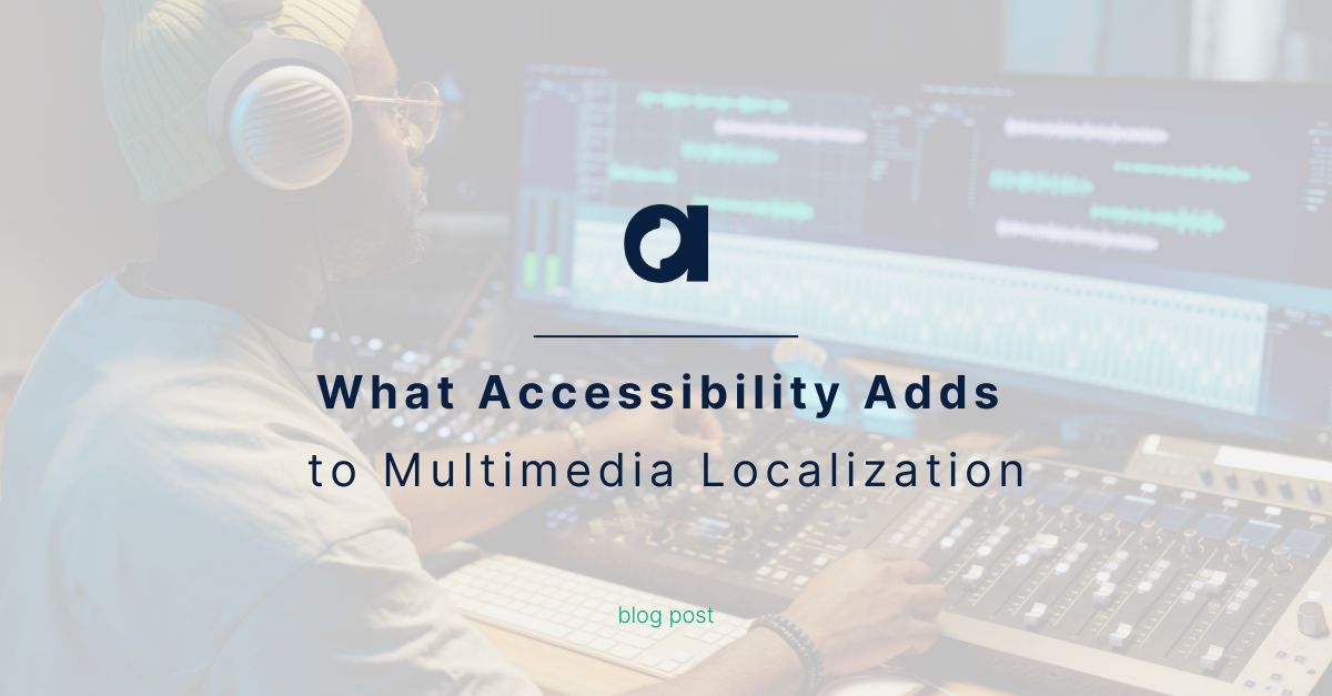 What Accessibility Adds to Multimedia Localization | Argos Multilingual